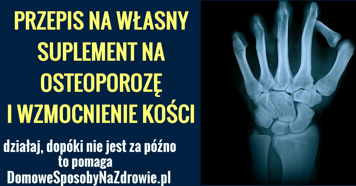 DomoweSposobyNaZdrowie.pl-na-osteoporoze-wzmocnienie-kosci-przepis