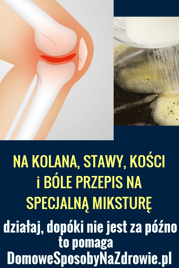 DomoweSposobyNaZdrowie.pl-na-bol-stawow-kolan-kosci-przepis-domowy-sposob