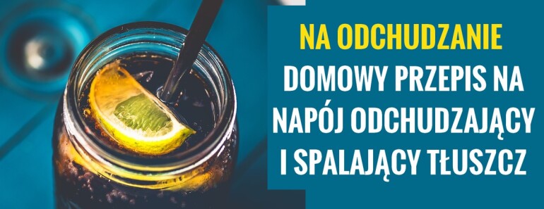 DomoweSposobyNaZdrowie.pl-spalacz-tluszczu-napoj-odchudzajacy-przepis-domowy