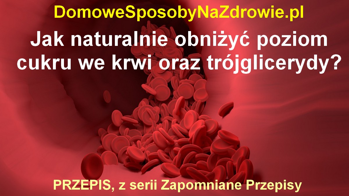 DomoweSposobyNaZdrowie.pl-jak-obniżyc-glukoze-we-krwi-i-trojglicerydy-przepis