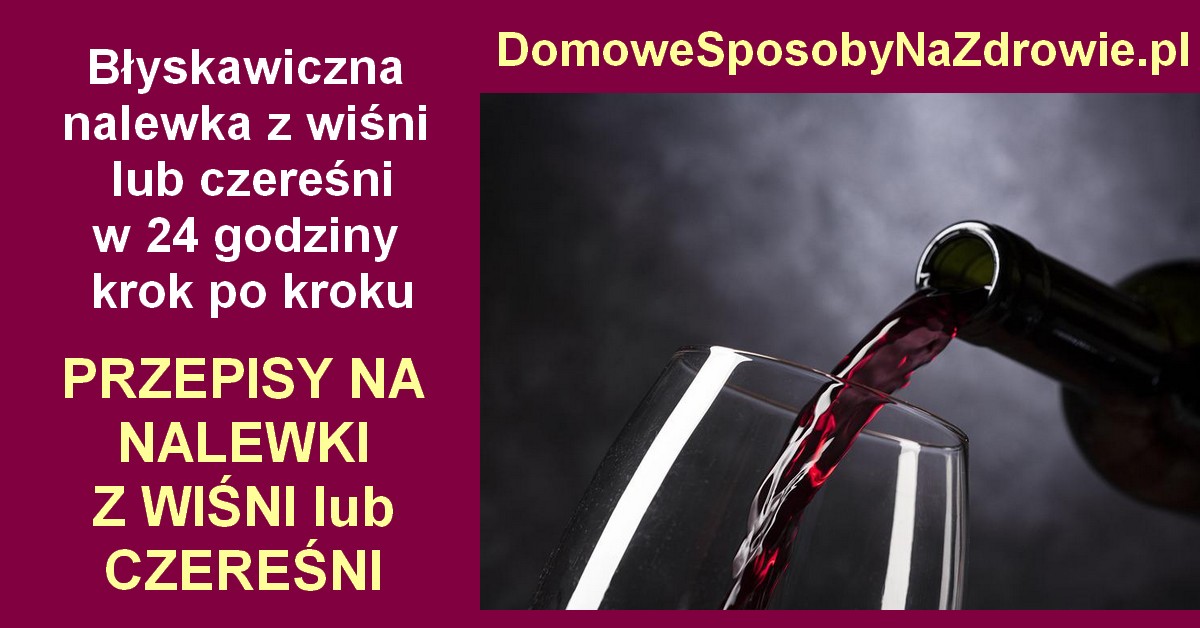 domowesposobynazdrowie.pl-nalewka-z-wisni-czeresni-przepisy-domowe